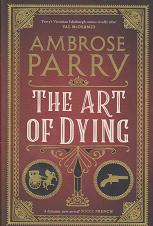 The Art of Dying by Ambrose Parry